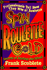 Spin Roulette Gold : Secrets of Beating the Wheel